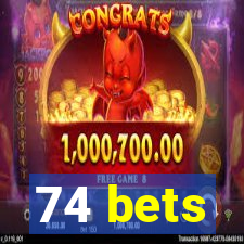 74 bets